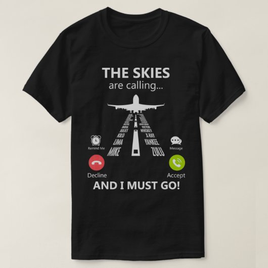 The Skies Are Calling And I Must Go Pilot Phonetic Tシャツ (デザイン正面)