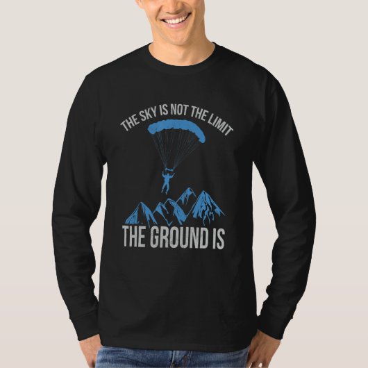 The Sky is not the Limit The Ground Is paragliding Tシャツ (正面)