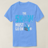 The Snow Must Go On  Funny Snow Blower  Tシャツ (デザイン正面)