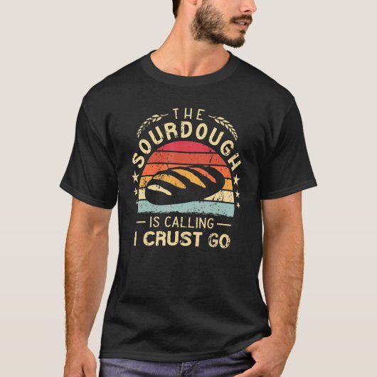 The Sourdough is Calling I crust Go baker retro Br Tシャツ (正面)