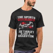 The Sport Where Hitting The Target Is Just A Sugge Tシャツ (正面)