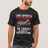 The Sport Where Hitting The Target Is Just A Sugge Tシャツ (正面)