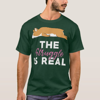 The Struggle is Real Funny Corgi Lazy Animal Joke  Tシャツ