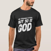 The Struggle Is Very Real Christian Religious Tシャツ (正面)