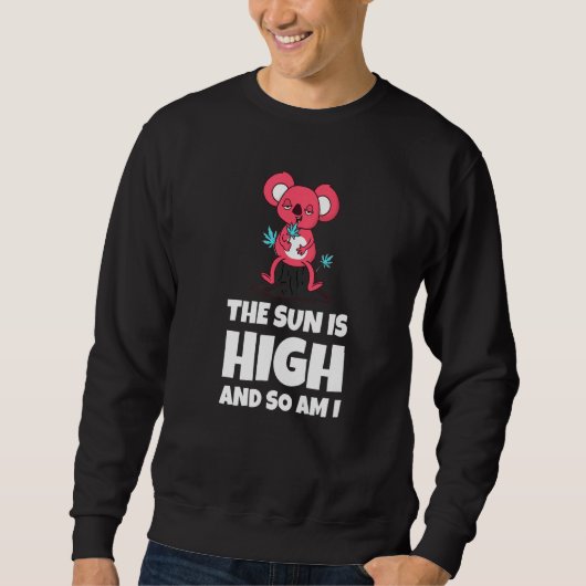 The Sun Is High And So Am I Funny Quote Premium スウェットシャツ (正面)