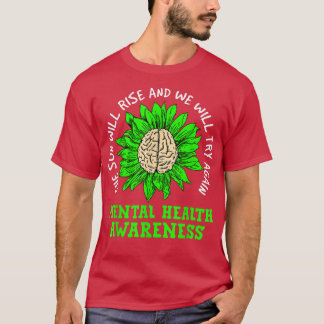 The Sun Will Rise And We Will Try Mental Health Aw Tシャツ