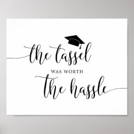The Tassel Was Worth The Hassle Graduation Sign ポスター