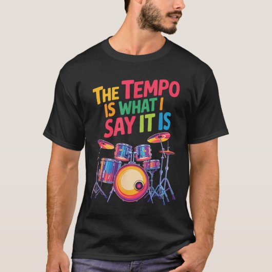 The Tem Is What I Say It Is, Drumming And Drumset  Tシャツ (正面)