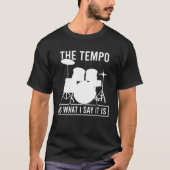 The Tempo Is What I Say It Is Drummer Cool Drums   Tシャツ (正面)