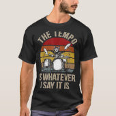 The Tempo Is Whatever I Say It Is Cat Drum Drummin Tシャツ (正面)