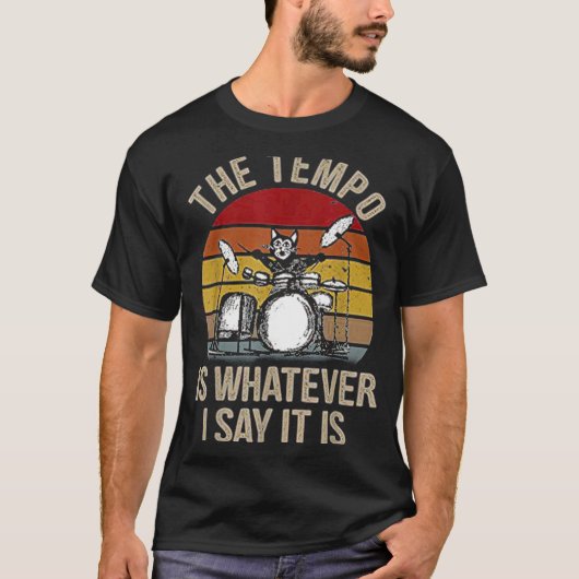 The Tempo Is Whatever I Say It Is Cat Drum Drummin Tシャツ (正面)