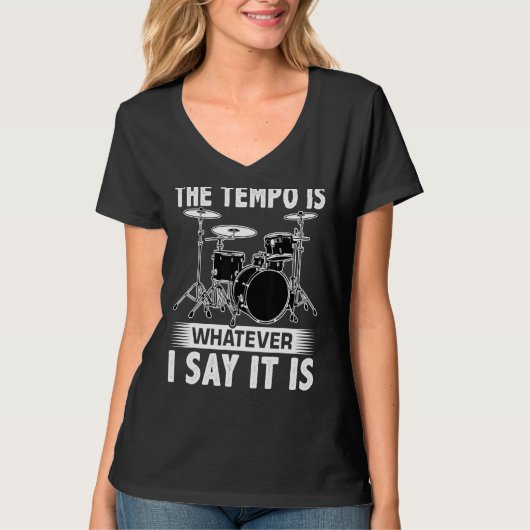 The Tempo Is Whatever I Say It Is For A Drummer Tシャツ (正面)