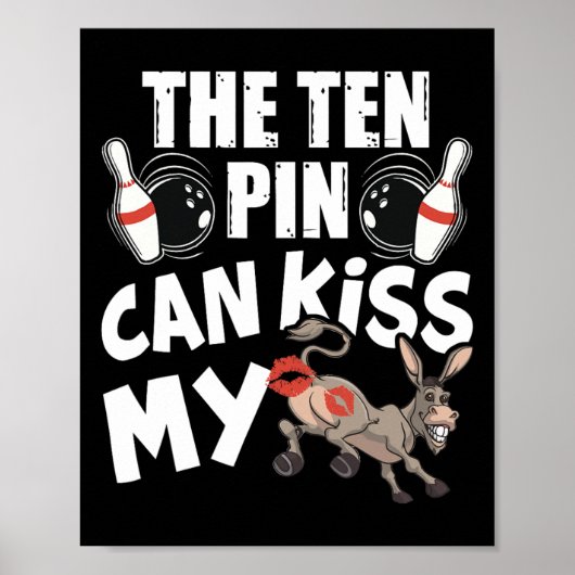 The Ten Pin Can Kiss My - Funny Donkey - Bowlers B ポスター (正面)