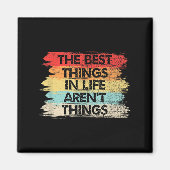 The Things In Life Aren't Things Motivational Quot マグネット (正面)
