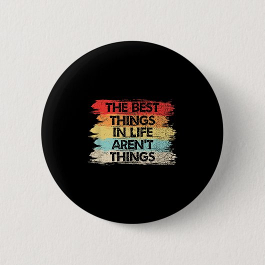 The Things In Life Aren't Things Motivational Quot 缶バッジ (正面)