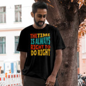 The Time is Always Right to Do Right MLK Quote Tシャツ