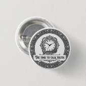 The Time To Talk Truth badge 缶バッジ (正面&裏面)