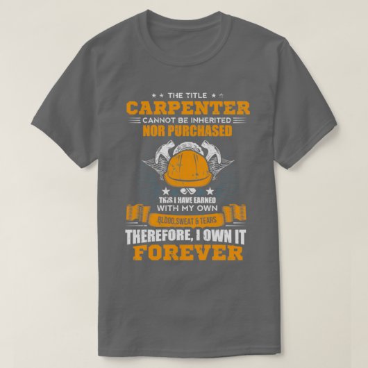 The Title Carpenter Can Not Be Inherited Carpenter Tシャツ (デザイン正面)