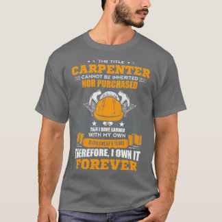 The Title Carpenter Can Not Be Inherited Carpenter Tシャツ