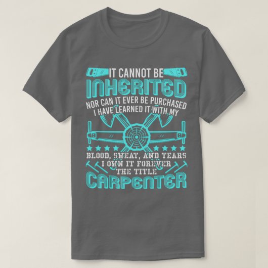 The Title Carpenter Cant Be Inherited Profession  Tシャツ (デザイン正面)
