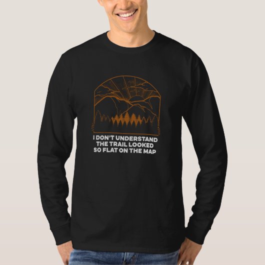 The Trail Looked So Flat on Map Hiking Hiker Humor Tシャツ (正面)