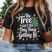 The Tree Isnt The Only Thing Getting Lit This Year Tシャツ