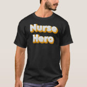 The Unforgettable Role of a Nurse Hero Tシャツ (正面)