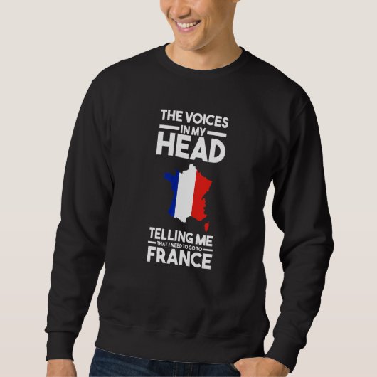 the voices in head telling me France French France スウェットシャツ (正面)