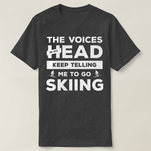 The Voices In My Head Keep Telling Me To Go Skiing Tシャツ (デザイン正面)
