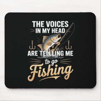 The Voices In My Head Telling Me To Go Fishing  マウスパッド