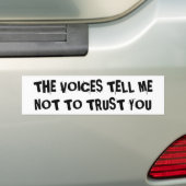 tHE vOICES tELL mE nOT tO tRUST yOU バンパーステッカー (車上)