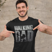 The Walking Dad – Funny Gift for Hardwork Dads Tシャツ