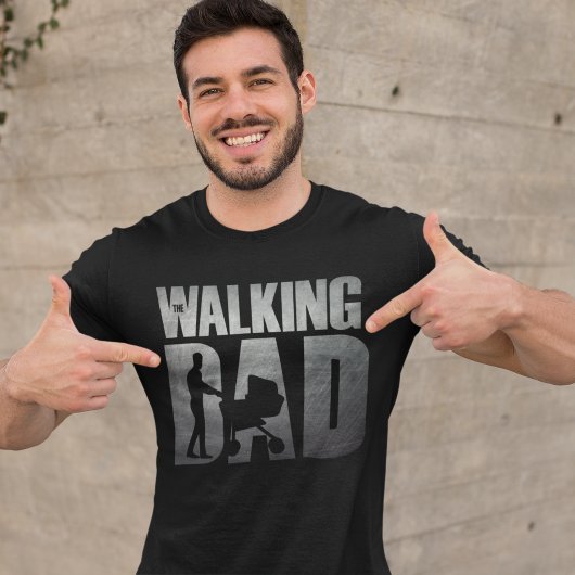 The Walking Dad – Funny Gift for Hardwork Dads Tシャツ