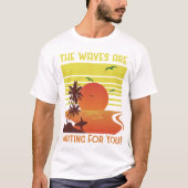 The Waves are Waiting for You Tシャツ (正面)