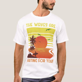 The Waves are Waiting for You Tシャツ
