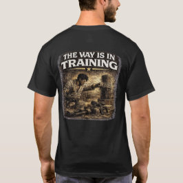 The Way Is in Training Tシャツ