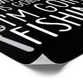 The Whole World Is Going Crazy - I'm Going Fishing ポスター (角)