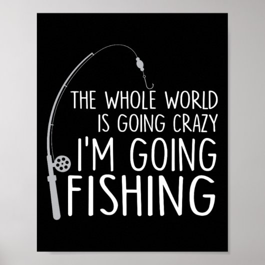 The Whole World Is Going Crazy - I'm Going Fishing ポスター (正面)