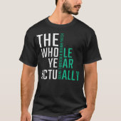 The Whole Year actuallyhe office Quote friend Tシャツ (正面)
