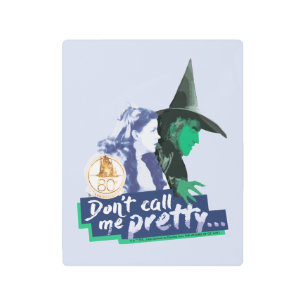 The Wizard Of Oz™   Don't Call Me Pretty メタルプリント