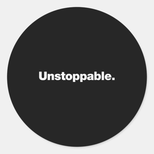 The Word Unstoppable _ A Design That Says Unstoppa ラウンドシール (正面)