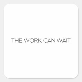 The Work Can Wait Minimalist Thin Typographic  スクエアシール
