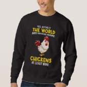 The world does revolve around Chickens Chicken スウェットシャツ (正面)