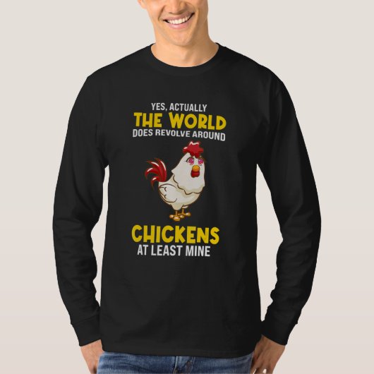 The world does revolve around Chickens Chicken Tシャツ (正面)