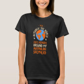 The World Does Revolve Around My Australian Shephe Tシャツ (正面)