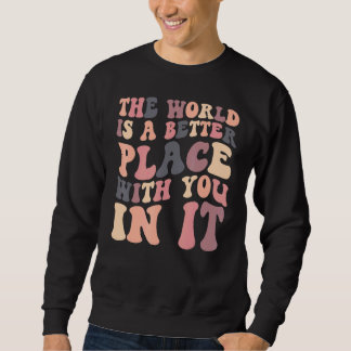 The World Is A Better Place With You In It Retro G スウェットシャツ
