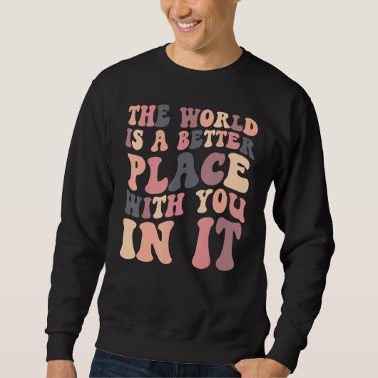 The World Is A Better Place With You In It Retro G スウェットシャツ (正面)