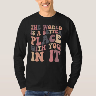 The World Is A Better Place With You In It Retro G Tシャツ