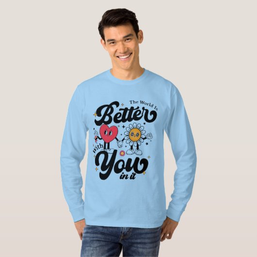 The World Is Better With You In It Tシャツ (正面フル)