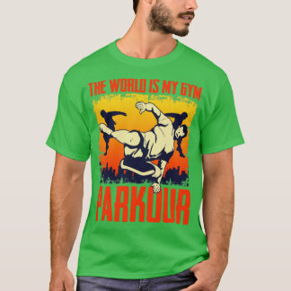 The World Is My Gym Freerunning Freerunner Parkour Tシャツ